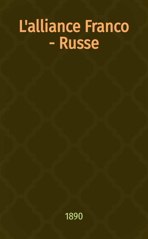 L'alliance Franco - Russe : R&eacute;ponse &agrave; M.Serge de Tatitstcheff