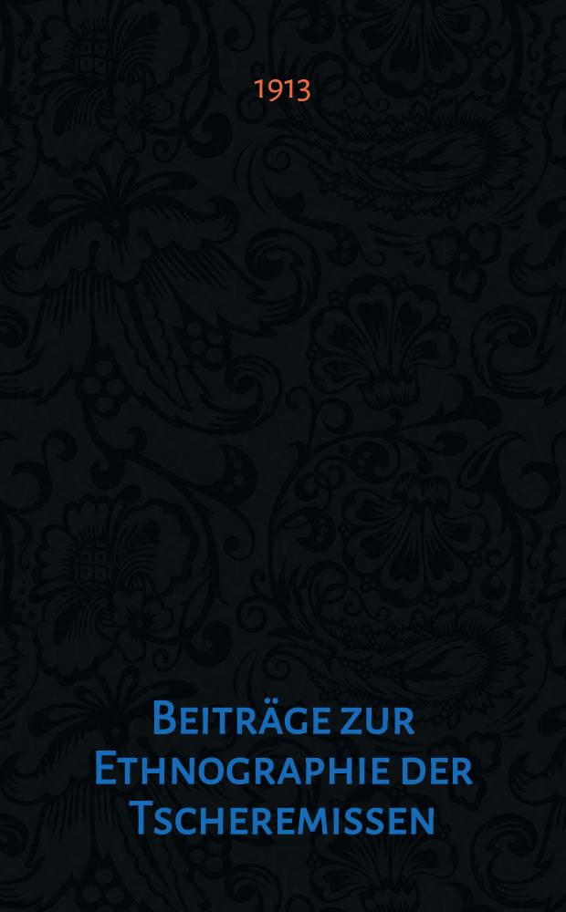Beiträge zur Ethnographie der Tscheremissen