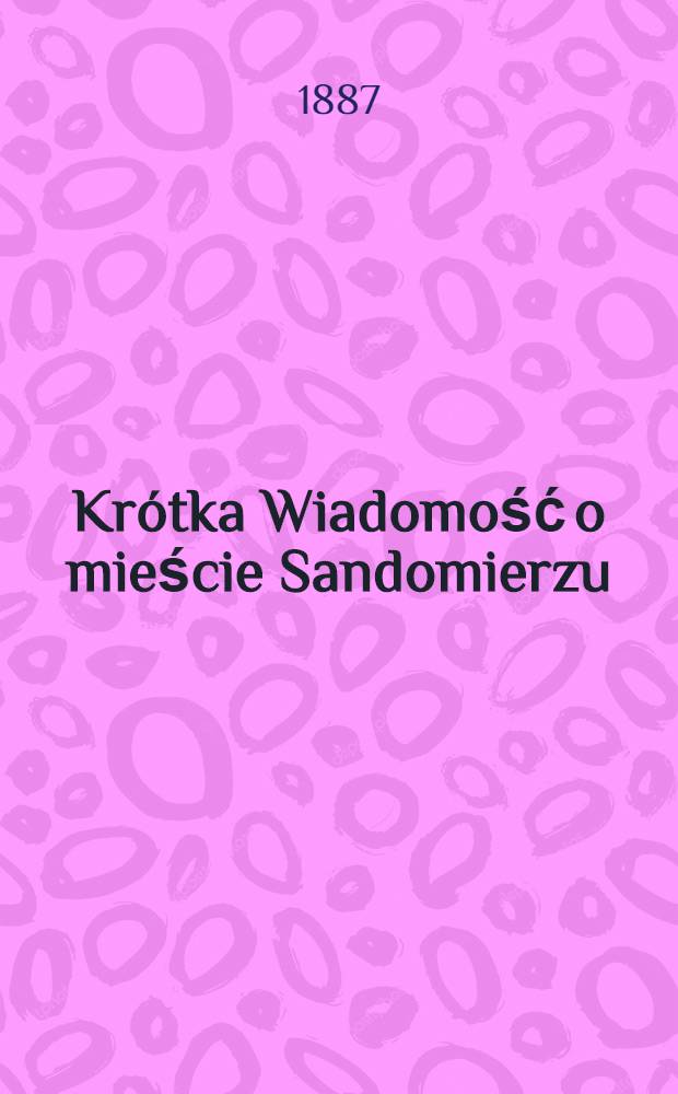 Krótka Wiadomość o mieście Sandomierzu