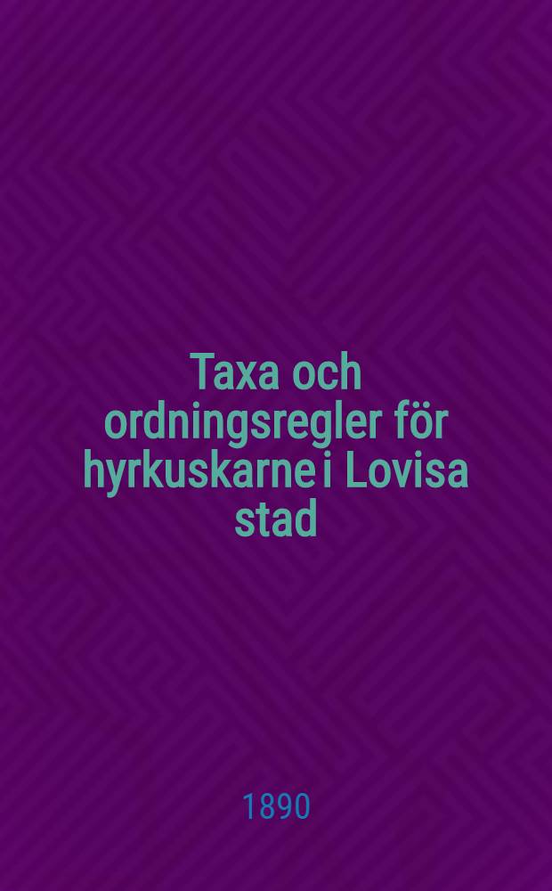 Taxa och ordningsregler för hyrkuskarne i Lovisa stad