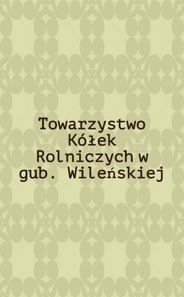 Towarzystwo Kółek Rolniczych w gub. Wileńskiej