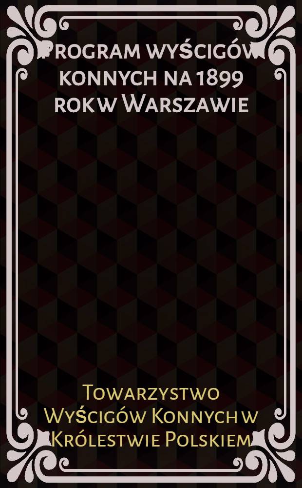 Program wyścigów konnych na 1899 rok w Warszawie
