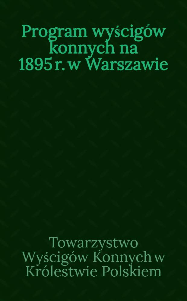 Program wyścigów konnych na 1895 r. w Warszawie
