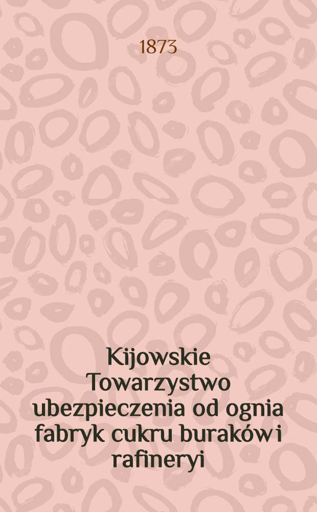 Kijowskie Towarzystwo ubezpieczenia od ognia fabryk cukru buraków i rafineryi