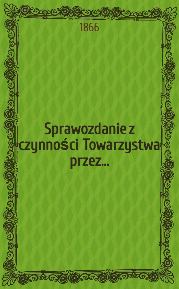 Sprawozdanie z czynności Towarzystwa przez ...