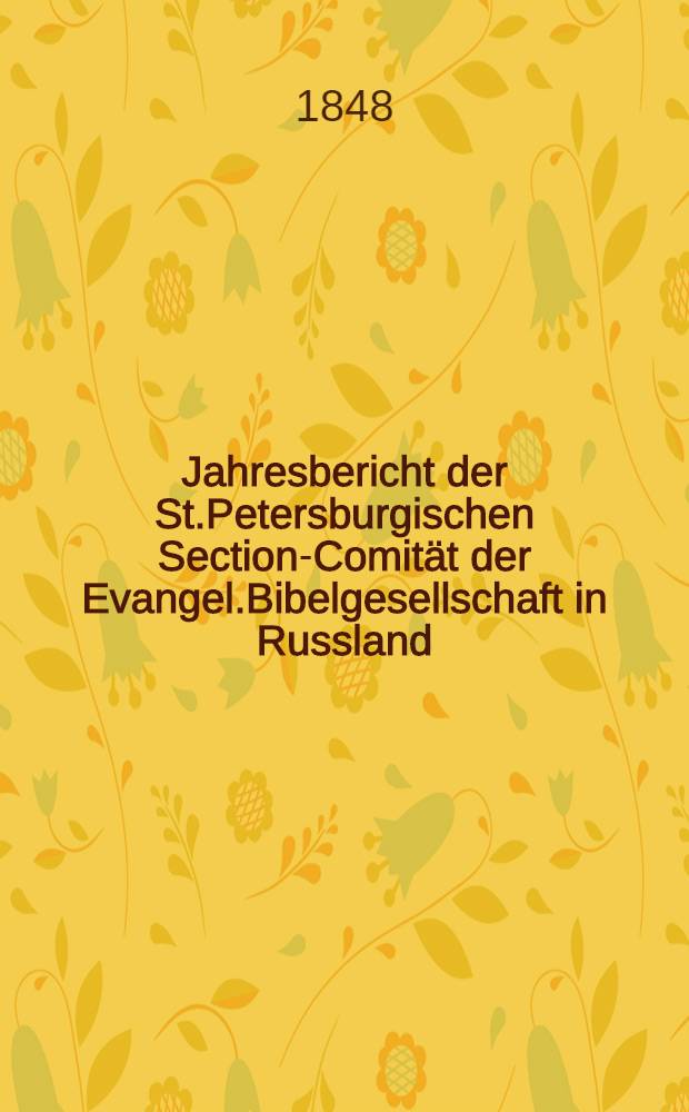 Jahresbericht der St.Petersburgischen Section-Comität der Evangel.Bibelgesellschaft in Russland
