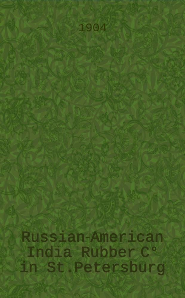Russian-American India Rubber C° in St.Petersburg : Ordentliche Generalversammlung : 1903