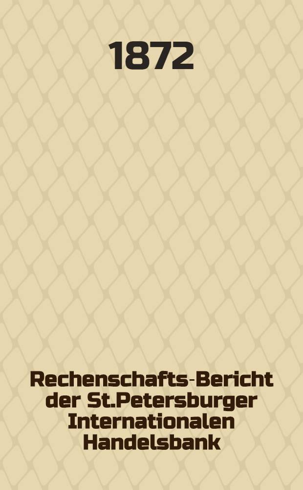 Rechenschafts-Bericht der St.Petersburger Internationalen Handelsbank