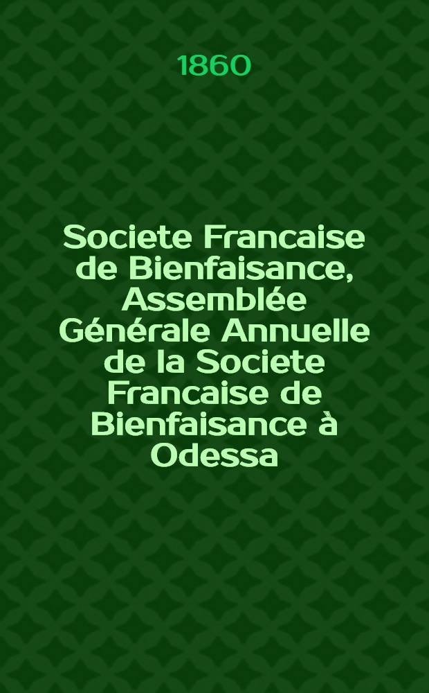 Societe Francaise de Bienfaisance, Assemblée Générale Annuelle de la Societe Francaise de Bienfaisance à Odessa : 1859