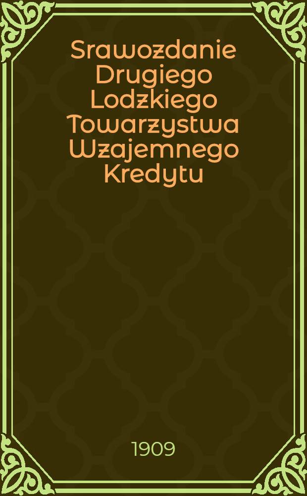 Srawozdanie Drugiego Lodzkiego Towarzystwa Wzajemnego Kredytu
