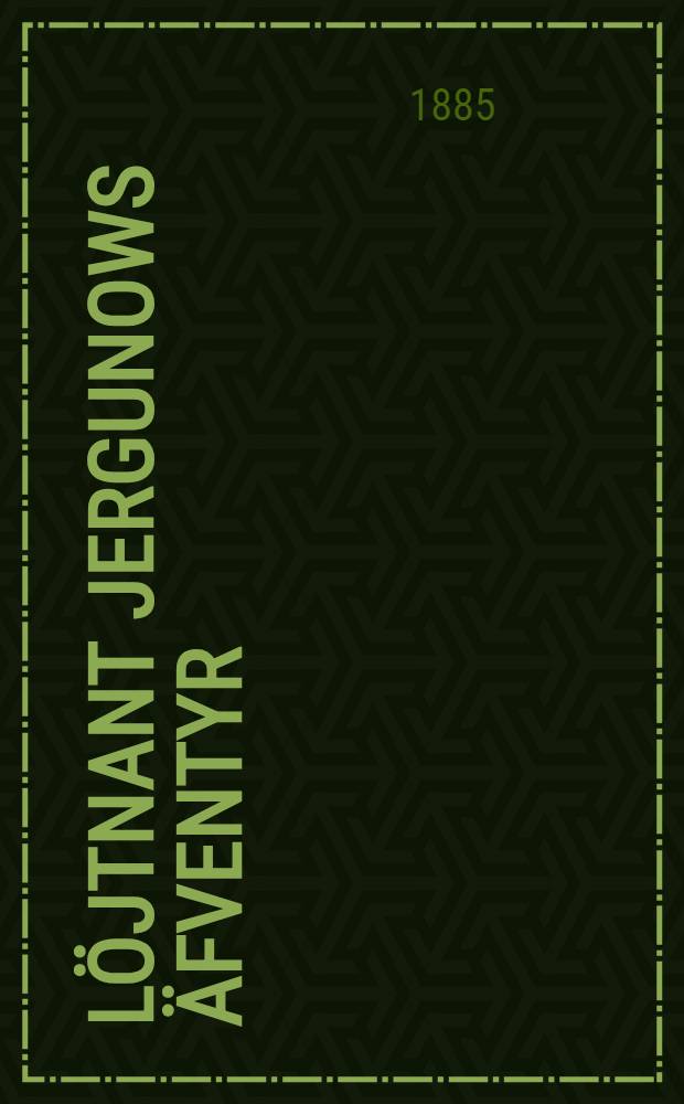 Löjtnant Jergunows äfventyr : Berättelse