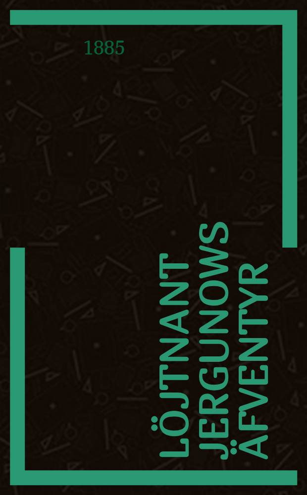 Löjtnant Jergunows äfventyr : Öfversättning