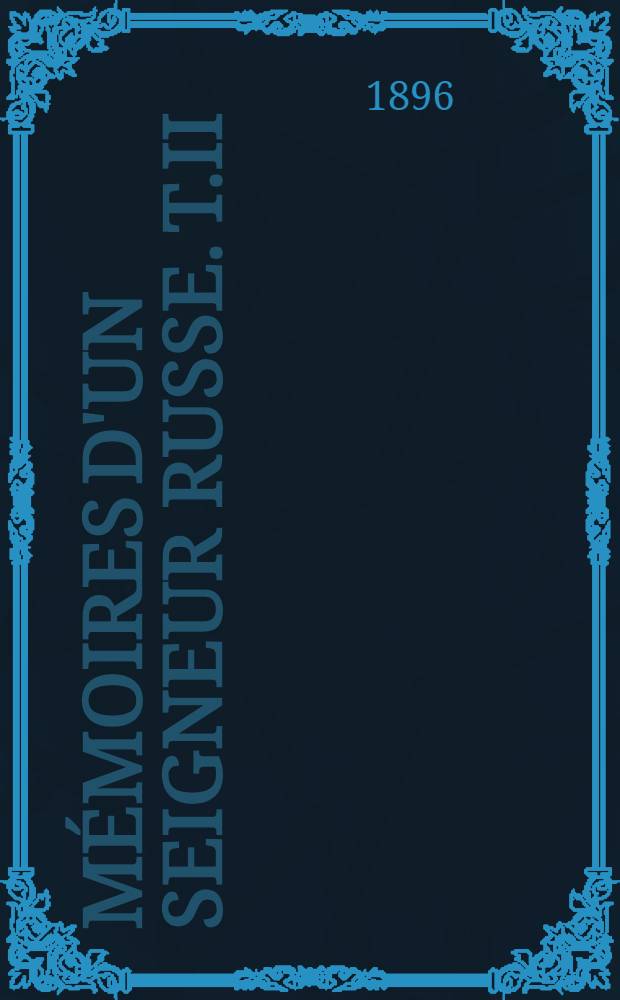 Mémoires d'un seigneur russe. T.II