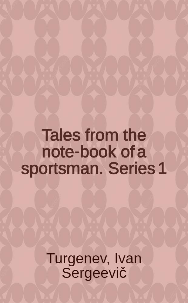 Tales from the note-book of a sportsman. Series 1