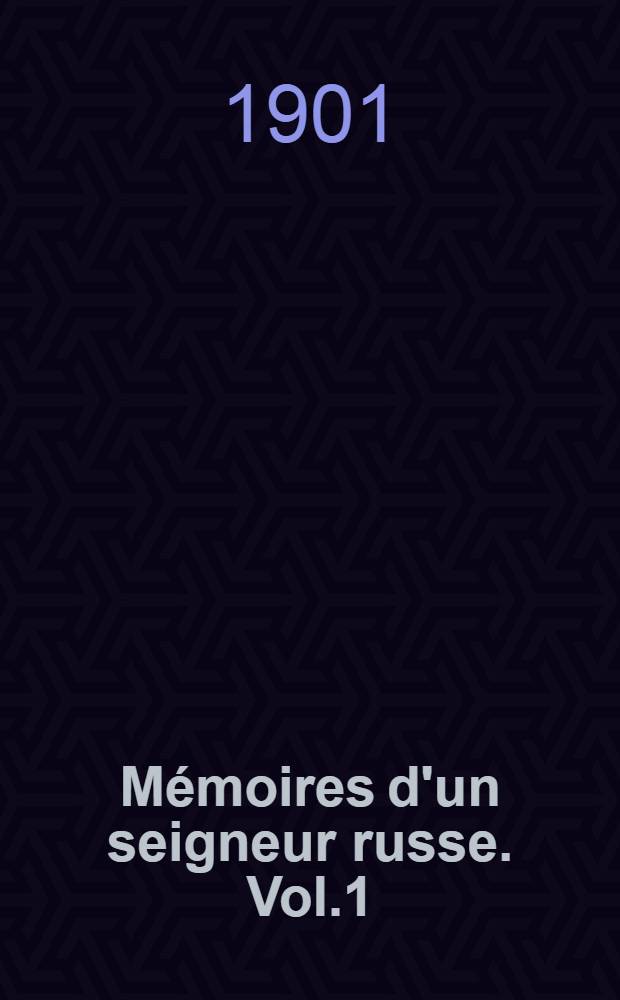 Mémoires d'un seigneur russe. Vol.1