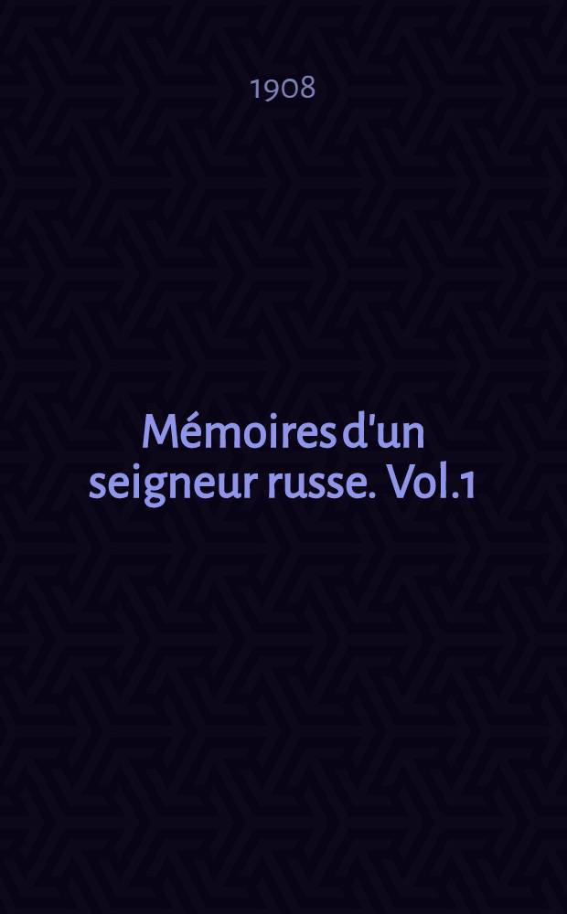 Mémoires d'un seigneur russe. Vol.1