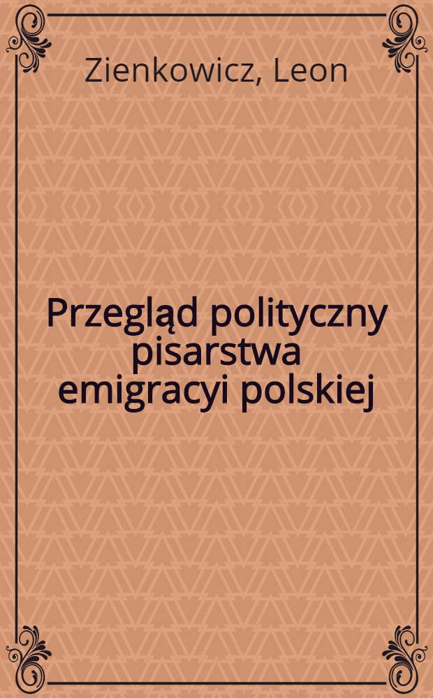 Przegląd polityczny pisarstwa emigracyi polskiej