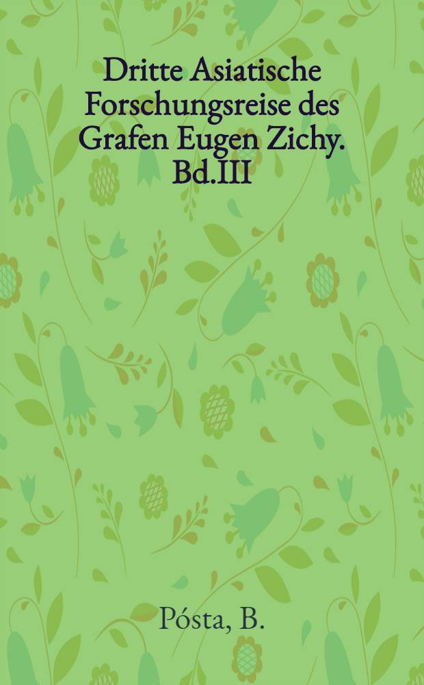 Dritte Asiatische Forschungsreise des Grafen Eugen Zichy. Bd.III : Archäologische Studien auf russischen Boden