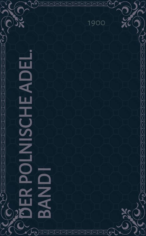Der Polnische Adel. Band I
