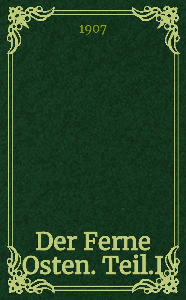 Der Ferne Osten. Teil.I