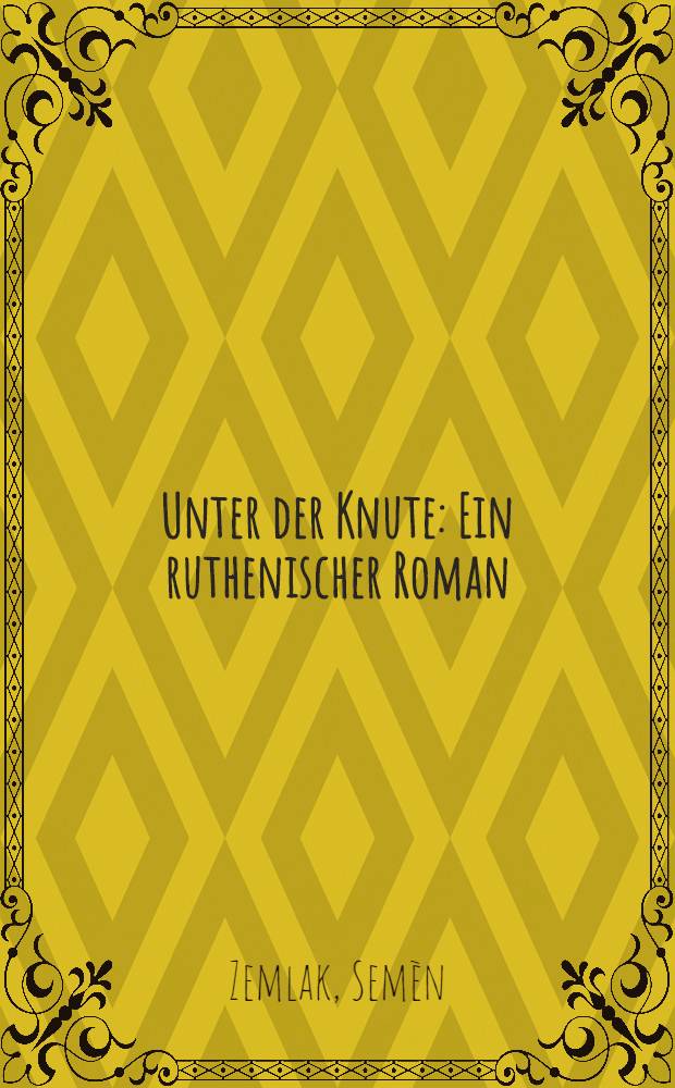 Unter der Knute : Ein ruthenischer Roman