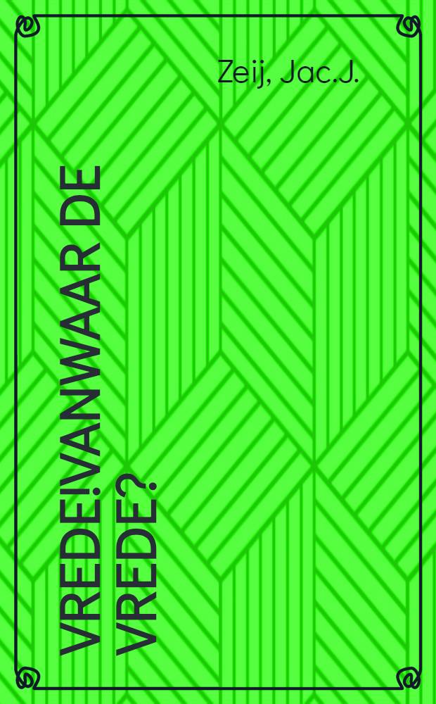 Vrede!Vanwaar de Vrede?