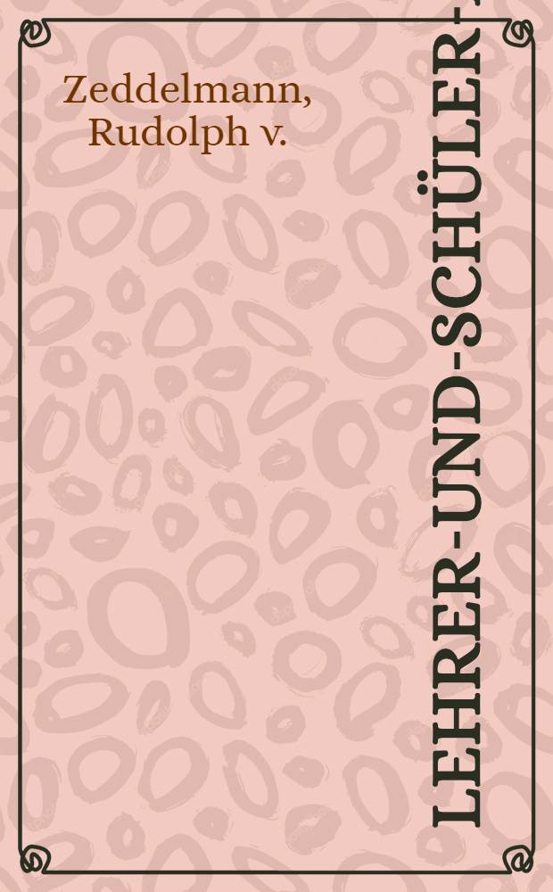 Lehrer-und-Schüler-Album : Die Zeddelmannsche Privat Lehranstalt : 1875-1900