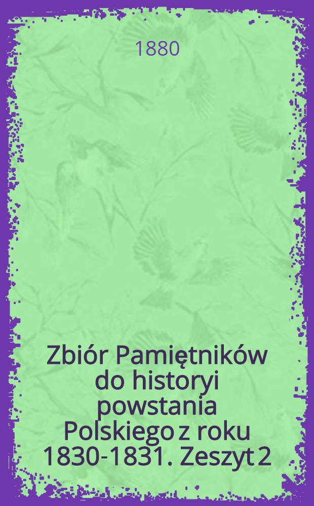Zbiór Pamiętników do historyi powstania Polskiego z roku 1830-1831. Zeszyt 2