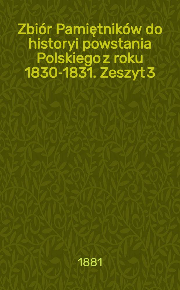 Zbiór Pamiętników do historyi powstania Polskiego z roku 1830-1831. Zeszyt 3