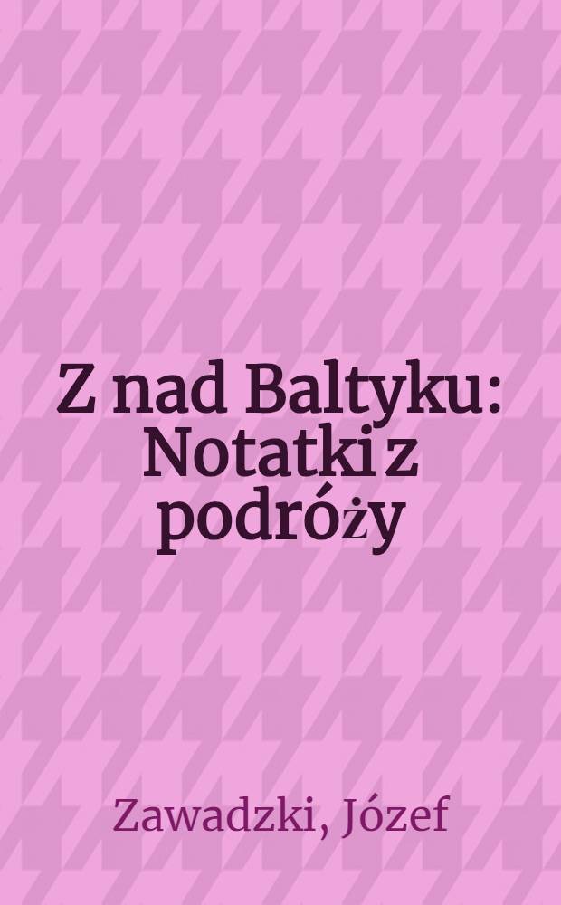 Z nad Baltyku : Notatki z podróży