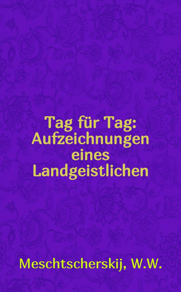 Tag für Tag : Aufzeichnungen eines Landgeistlichen