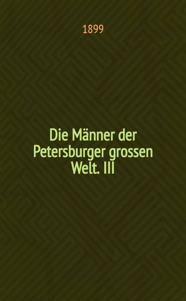 Die Männer der Petersburger grossen Welt. III : Auf der Glücksleiter