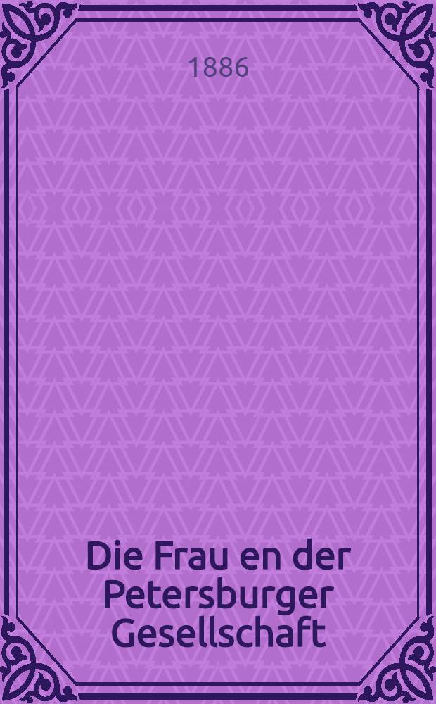Die Frau en der Petersburger Gesellschaft : Roman aus dem Russischen übertragen von J.Clark