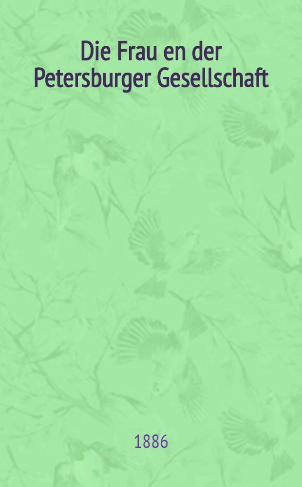 Die Frau en der Petersburger Gesellschaft : Roman aus dem Russischen übertragen von J.Clark. Vol.2