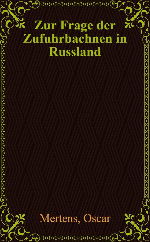 Zur Frage der Zufuhrbachnen in Russland