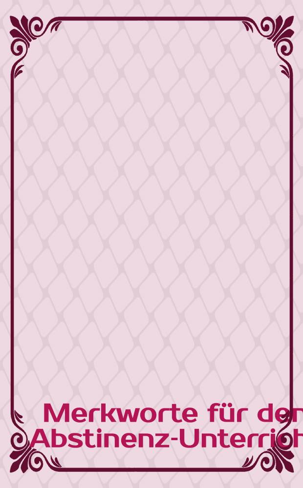 Merkworte für den Abstinenz-Unterricht