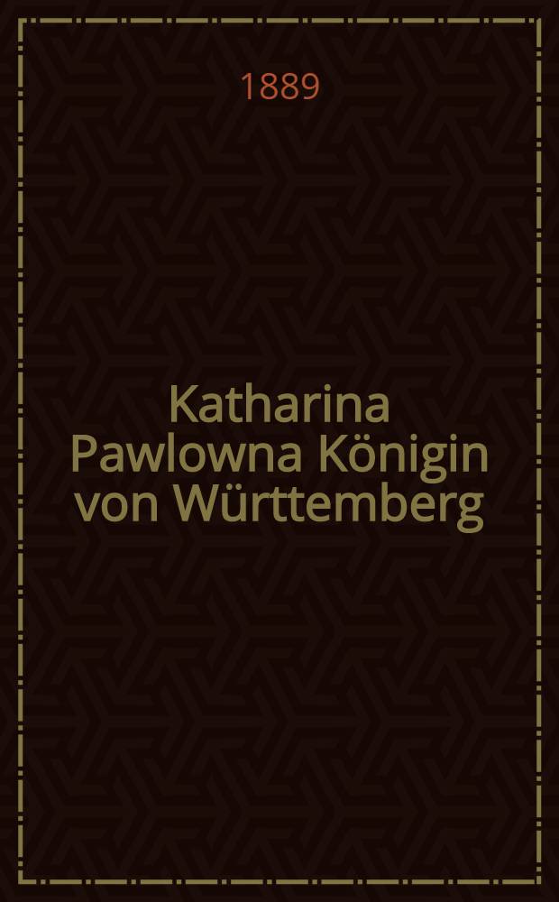 Katharina Pawlowna Königin von Württemberg