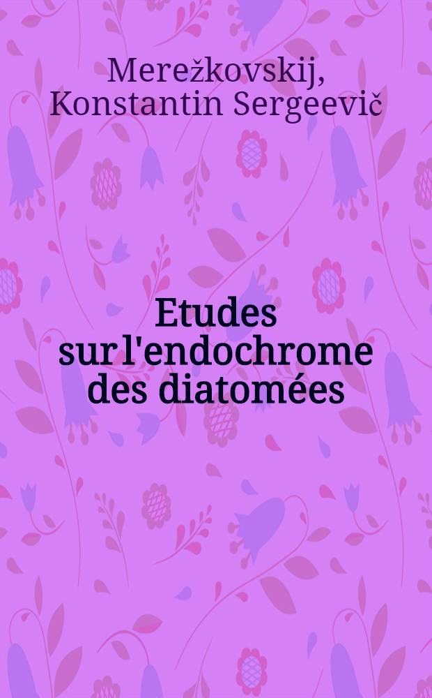 Etudes sur l'endochrome des diatomées