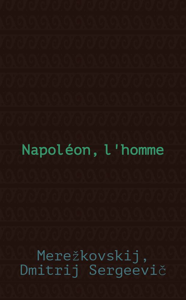 Napoléon, l'homme