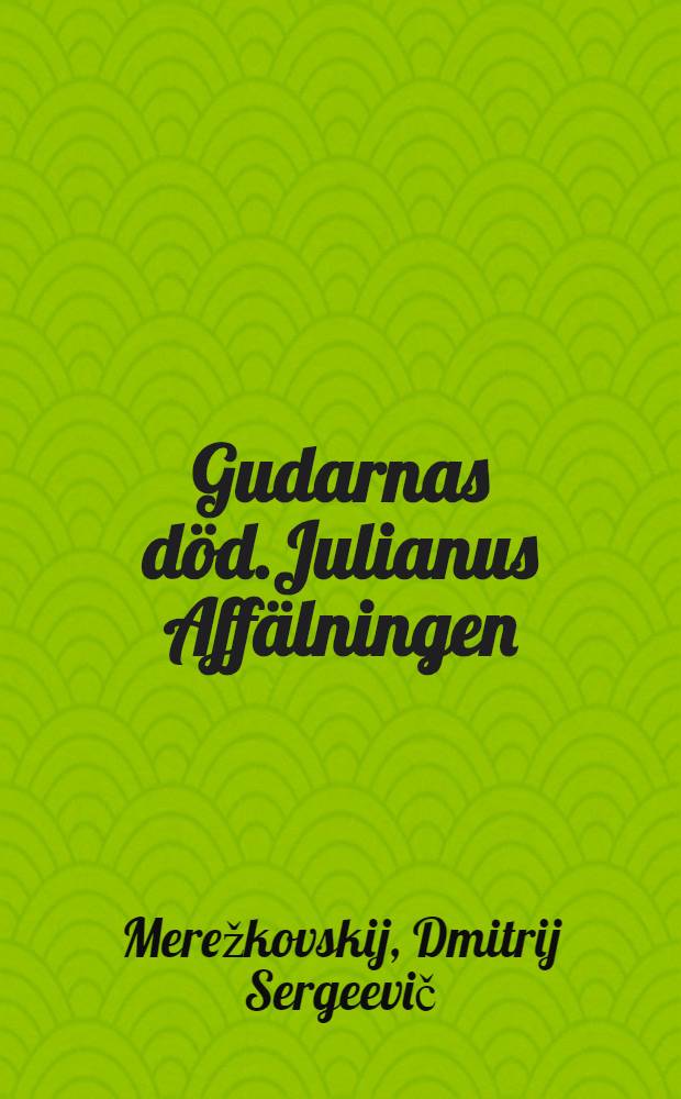 Gudarnas död.Julianus Affälningen