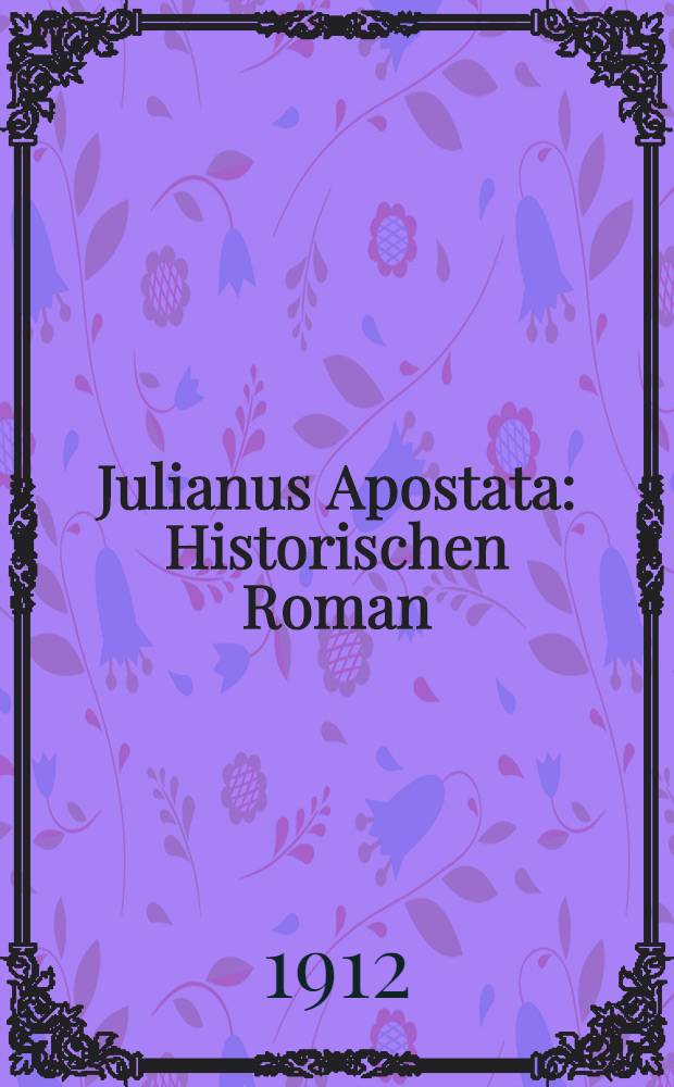 Julianus Apostata : Historischen Roman
