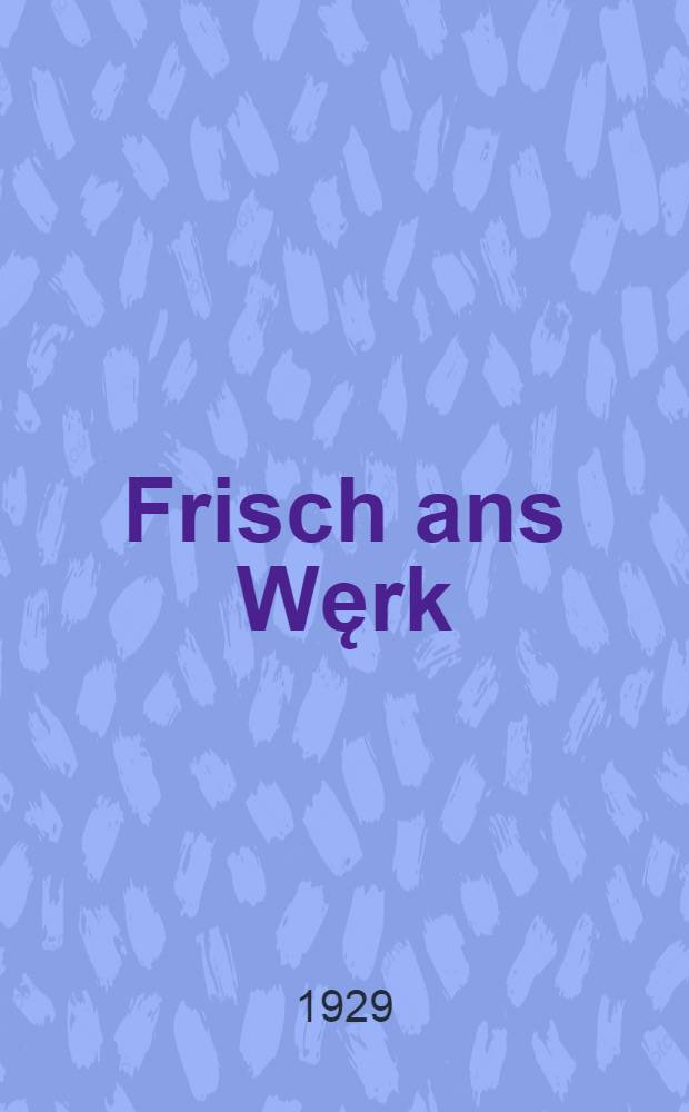 Frisch ans Węrk