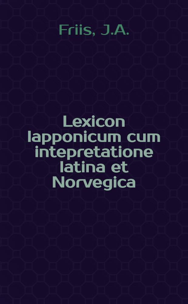 Lexicon lapponicum cum intepretatione latina et Norvegica
