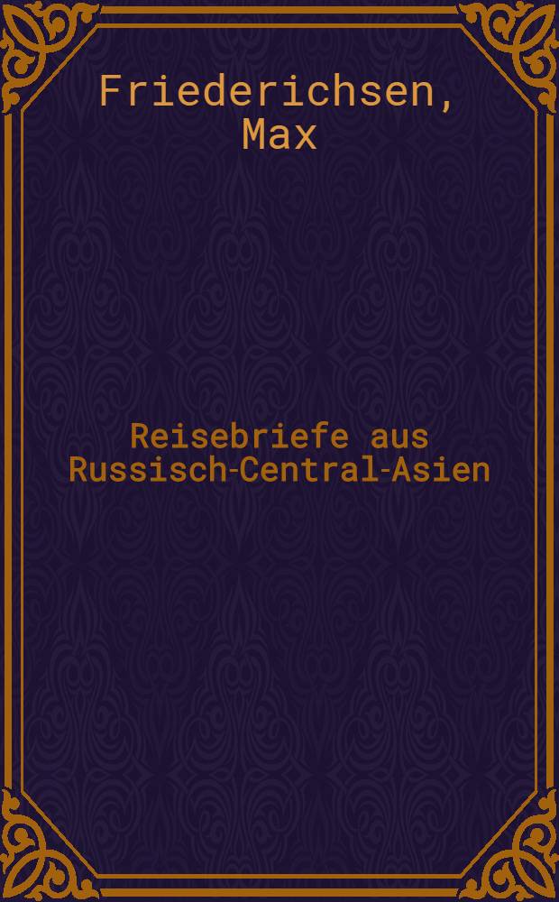 Reisebriefe aus Russisch-Central-Asien
