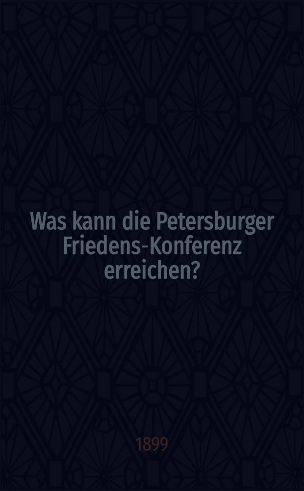 Was kann die Petersburger Friedens-Konferenz erreichen?