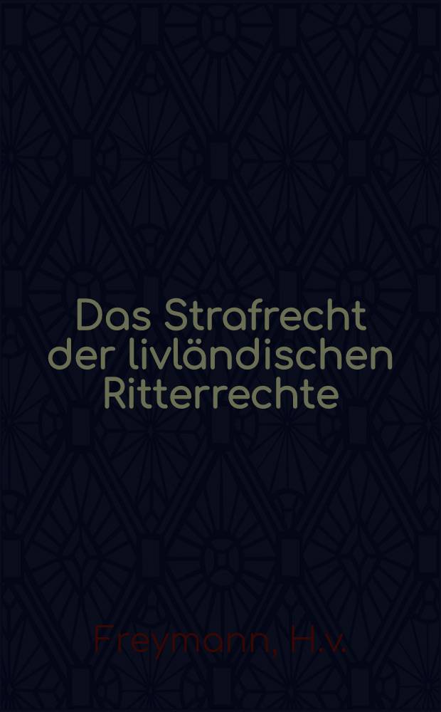 Das Strafrecht der livländischen Ritterrechte