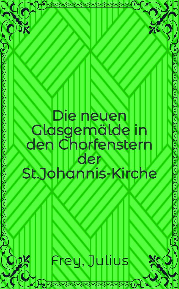 Die neuen Glasgemälde in den Chorfenstern der St.Johannis-Kirche