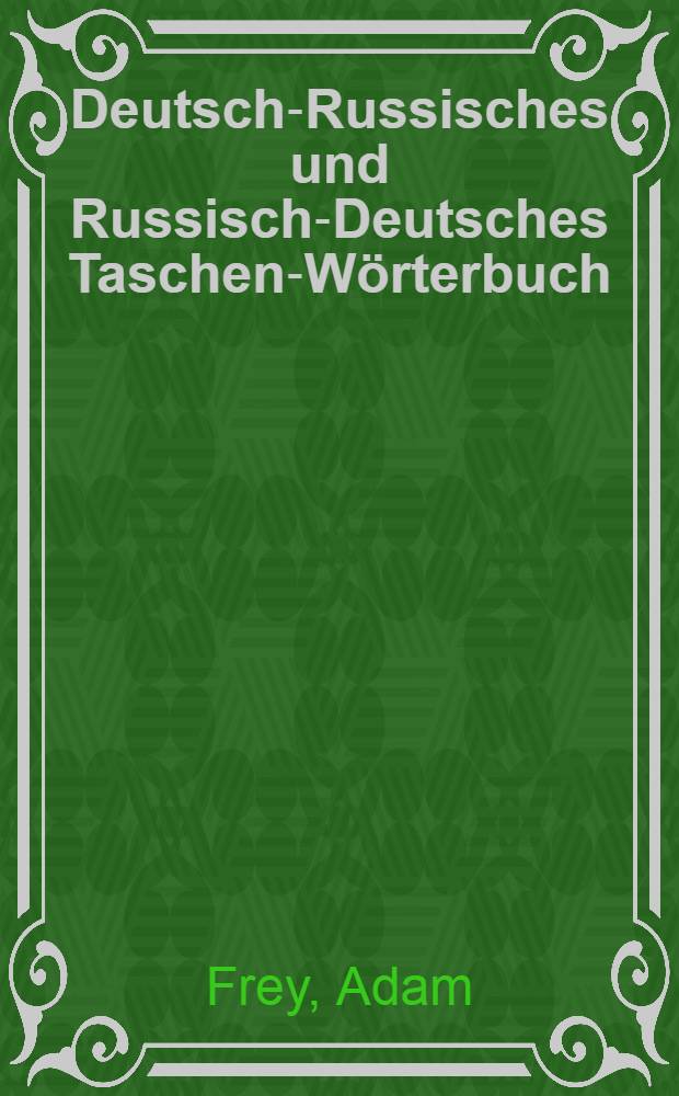 Deutsch-Russisches und Russisch-Deutsches Taschen-Wörterbuch