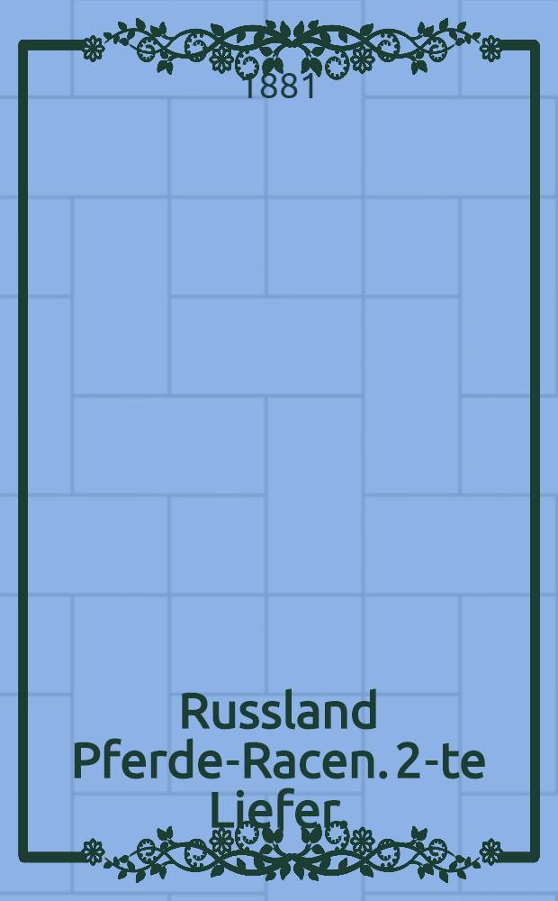 Russland Pferde-Racen. 2-te Liefer.