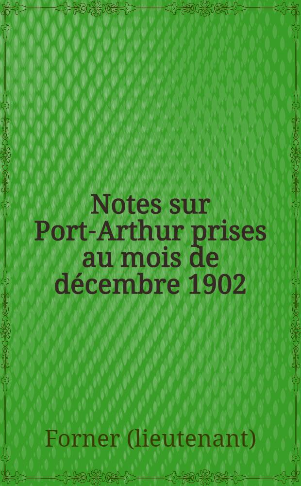 Notes sur Port-Arthur prises au mois de décembre 1902